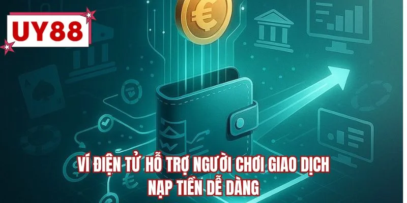 Ví điện tử hỗ trợ người chơi giao dịch nạp tiền dễ dàng
